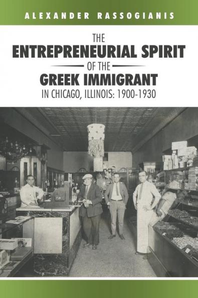 The Entrepreneurial Spirit of the Greek Immigrant in Chicago Illinois