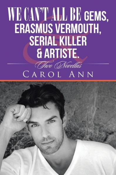 We can't all be Gems Erasmus Vermouthserial killer & artiste.