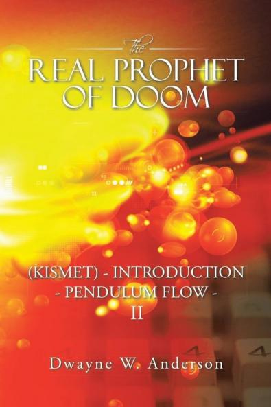The REAL PROPHET of DOOM (KISMET) - INTRODUCTION - PENDULUM FLOW - II
