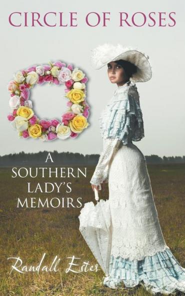 Circle of Roses a Southern Lady's Memoirs