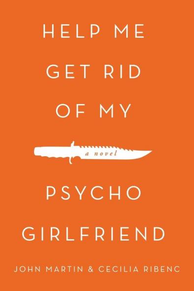 Help Me Get Rid of My Psycho Girlfriend