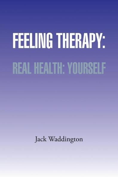 Feeling Therapy: Real Health: Yourself