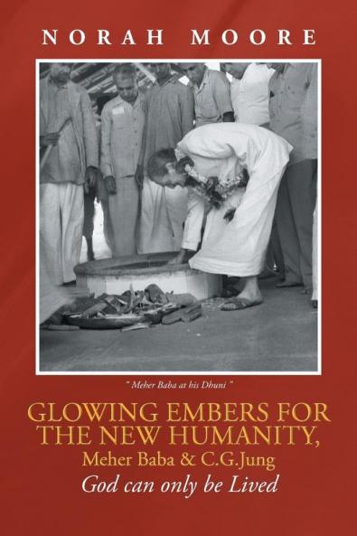Glowing Embers for the New Humanity Meher Baba & C.G.Jung
