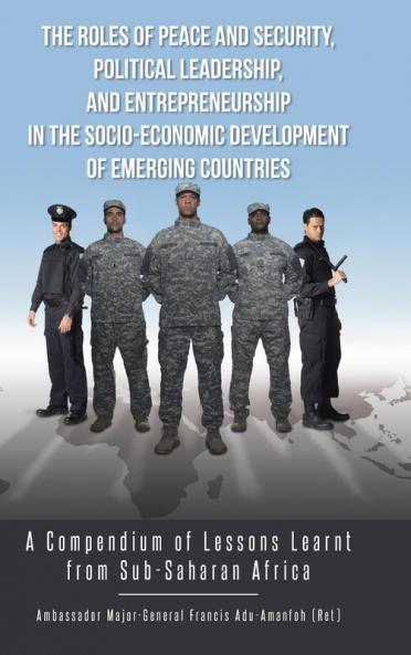 The Roles of Peace and Security Political Leadership and Entrepreneurship in the Socio-Economic Development of Emerging Countries