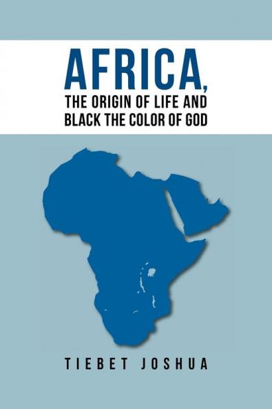 Africa The Origin Of Life And Black The Color Of God