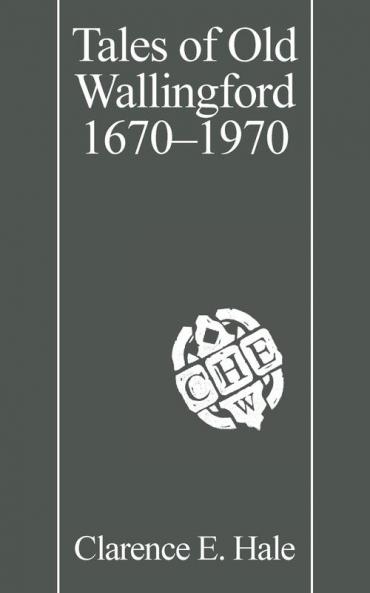 Tales of Old Wallingford 1670 1970