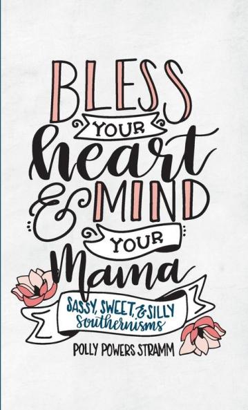 Bless Your Heart & Mind Your Mama