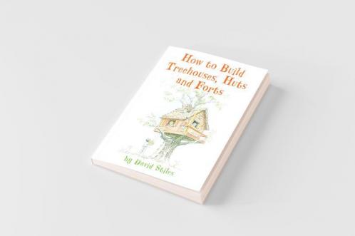 How to Build Treehouses Huts and Forts