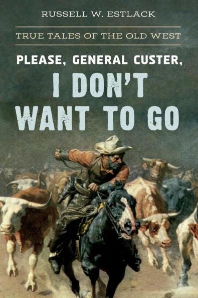Please General Custer I Don't Want to Go