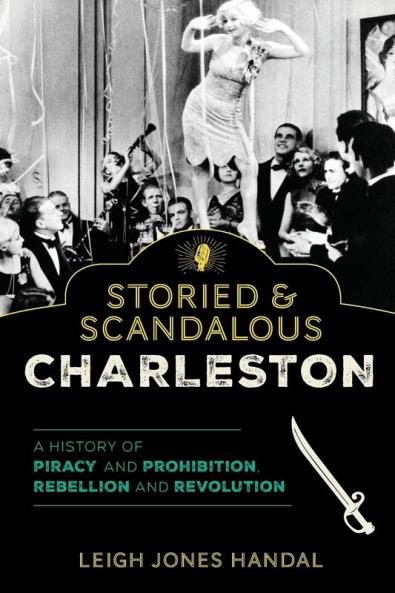 Storied & Scandalous Charleston