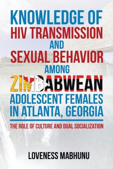 Knowledge of HIV Transmission and Sexual Behavior Among Zimbabwean Adolescent Females in Atlanta Georgia