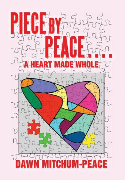 Piece by Peace....a Heart Made Whole