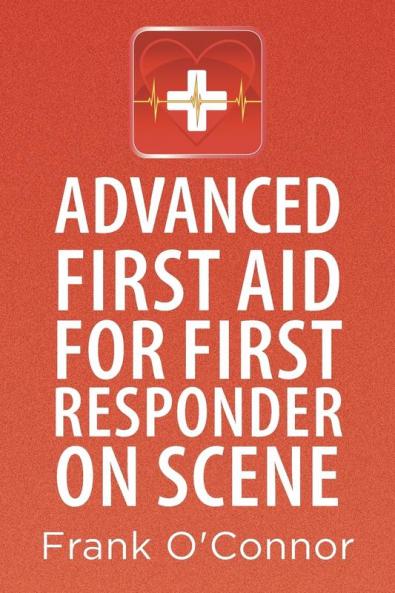 Advanced First Aid for First Responder on Scene