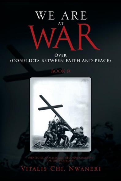 WE ARE AT WAR Book 9: Over (CONFLICTS BETWEEN FAITH AND PEACE) Book 9