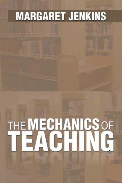 The Mechanics of Teaching