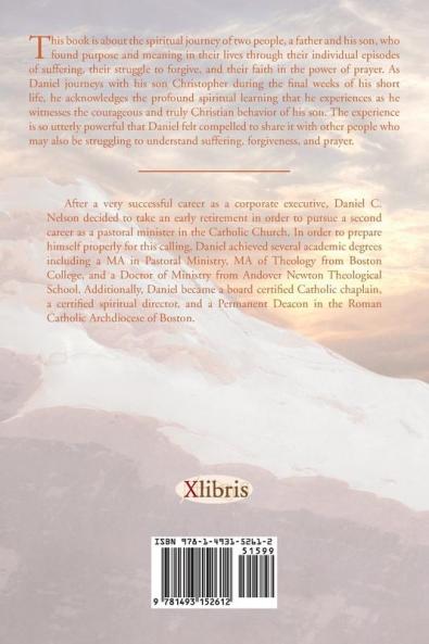 Two Journeys: Father and Son Wresting Meaning and Hope Through Suffering Forgiveness and Prayer