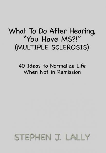 What to Do After Hearing ''You Have MS?!'' (Multiple Sclerosis)