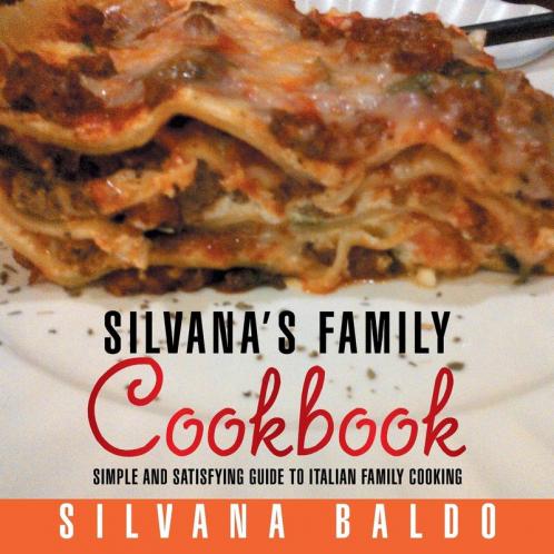 Silvana's Family Cookbook: (Every day meals Italian style)