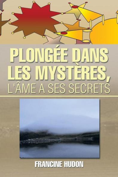 Plongee Dans Les Mysteres L'Ame a Ses Secrets