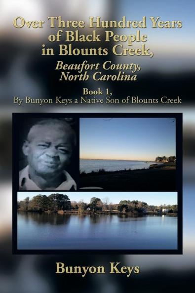 Over Three Hundred Years of Black People in Blounts Creek Beaufort County North Carolina