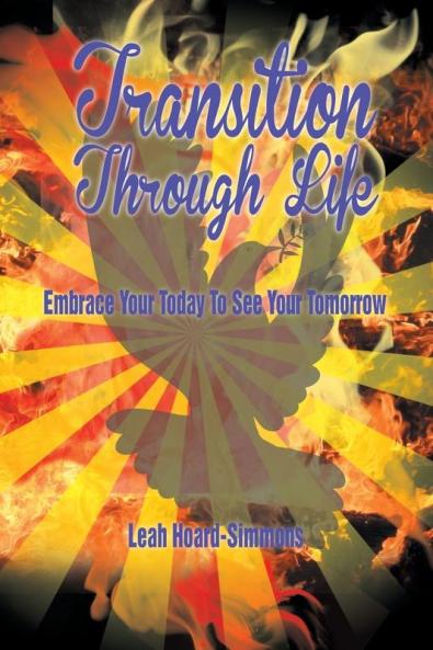 Transition Through Life: Embrace Your Todayto See Your Tomorrow