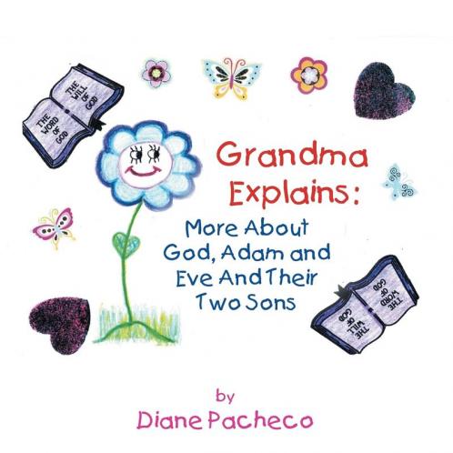 Grand Ma Explains: More about God Adam and Eve and Their Two Sons