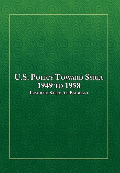 U.S. Policy Toward Syria - 1949 to 1958