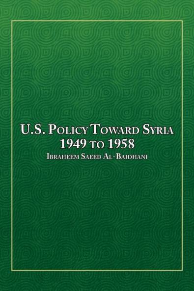 U.S. Policy Toward Syria - 1949 to 1958