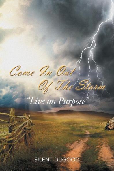 Come in Out of the Storm: Live on Purpose Live on Purpose