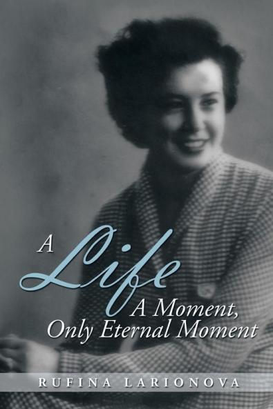 A Life - A Moment Only Eternal Moment