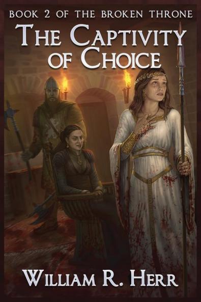The Captivity of Choice: 2 (Broken Throne)