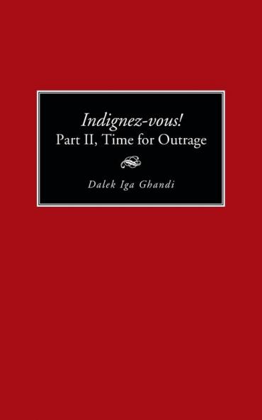 Indignez-Vous! Part II Time for Outrage