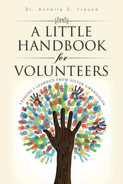 A Little Handbook for Volunteers: Lessons I Learned from Sister Gwendolyn