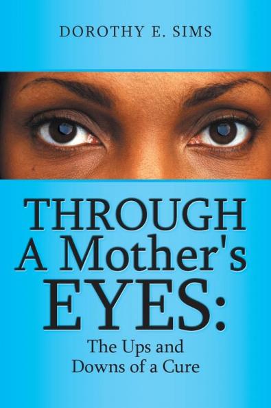 Through A Mother's Eyes: The Ups and Downs of a Cure
