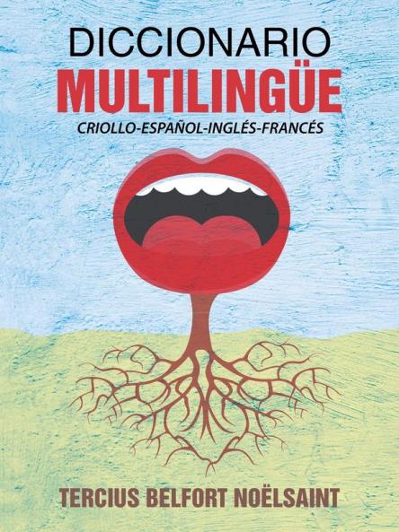 Diccionario Multilingüe: Criollo-Espanol-Ingles-Frances (Spanish Edition)