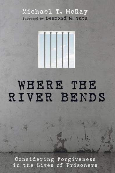 Where the River Bends: Considering Forgiveness in the Lives of Prisoners