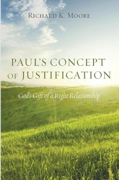 Paul's Concept of Justification: God's Gift of a Right Relationship