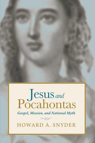 Jesus and Pocahontas: Gospel Mission and National Myth