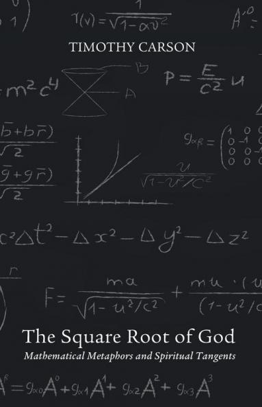 The Square Root of God: Mathematical Metaphors and Spiritual Tangents