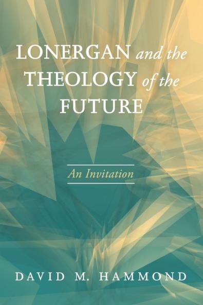 Lonergan and the Theology of the Future: An Invitation