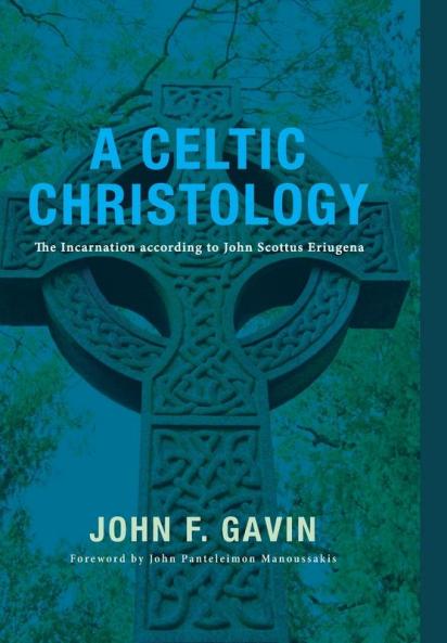 A Celtic Christology: The Incarnation According to John Scottus Eriugena