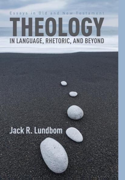 Theology in Language Rhetoric and Beyond: Essays in Old and New Testament
