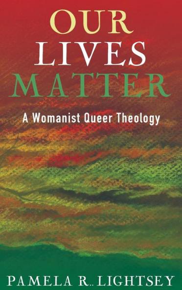 Our Lives Matter: A Womanist Queer Theology