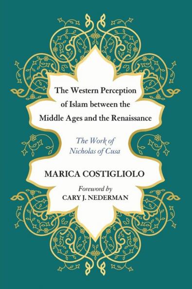 The Western Perception of Islam between the Middle Ages and the Renaissance: The Work of Nicholas of Cusa