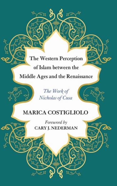 The Western Perception of Islam between the Middle Ages and the Renaissance: The Work of Nicholas of Cusa