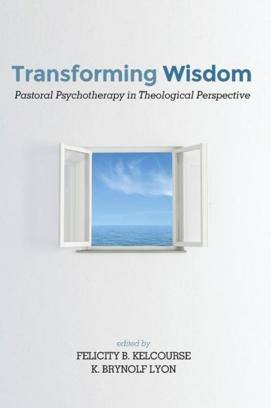 Transforming Wisdom: Pastoral Psychotherapy in Theological Perspective