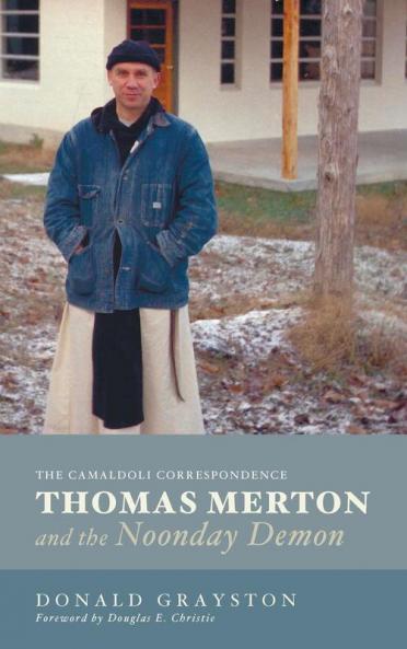 Thomas Merton and the Noonday Demon: The Camaldoli Correspondence