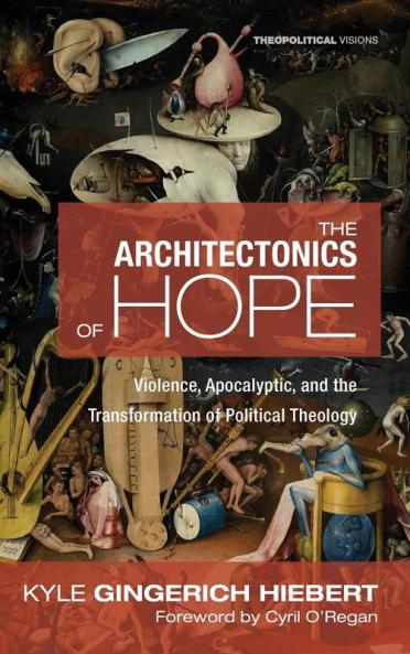 The Architectonics of Hope: 21 (Theopolitical Visions)
