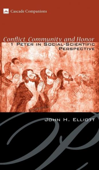 Conflict Community and Honor: 1 Peter in Social-Scientific Perspective (Cascade Companions)