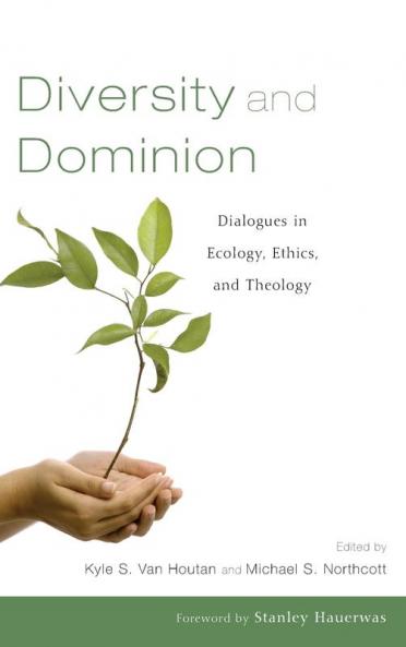 Diversity and Dominion: Dialogues in Ecology Ethics and Theology